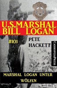 Descargar Marshal Logan unter Wölfen (U.S. Marshal Bill Logan Band 101): Western (German Edition) pdf, epub, ebook