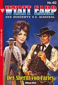 Descargar Wyatt Earp 40 – Western: Der Sheriff von Farley (German Edition) pdf, epub, ebook