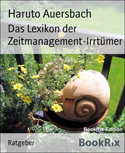 Descargar Das Lexikon der Zeitmanagement-Irrtümer: Von Aufschieberitis bis Zeitprobleme (German Edition) pdf, epub, ebook