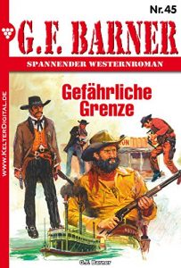 Descargar G.F. Barner 45 – Western: Gefährliche Grenze (German Edition) pdf, epub, ebook