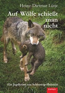 Descargar Auf Wölfe schießt man nicht: Ein Jagdkrimi aus Schleswig-Holstein (German Edition) pdf, epub, ebook