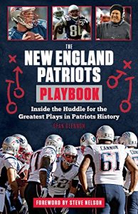 Descargar The New England Patriots Playbook: Inside the Huddle for the Greatest Plays in Patriots History pdf, epub, ebook