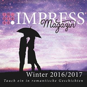 Descargar Impress Magazin Winter 2016/2017 (November-Januar): Tauch ein in romantische Geschichten (Impress Magazine) (German Edition) pdf, epub, ebook