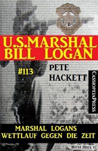 Descargar Marshal Logans Wettlauf gegen die Zeit (U.S. Marshal Bill Logan, Band 113): Western (German Edition) pdf, epub, ebook