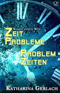 Descargar Zeitprobleme – Problemzeiten: Wähle deinen Weg Kurzgeschichte (German Edition) pdf, epub, ebook