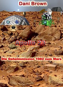 Descargar Apollo 23: Die Geheimmission 1982 zum Mars pdf, epub, ebook
