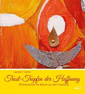 Descargar Trost-Tropfen der Hoffnung: 365 Botschaften von Melanie aus dem Traumland (German Edition) pdf, epub, ebook