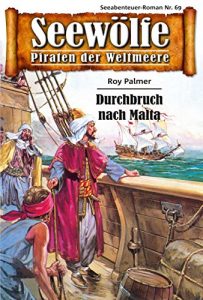 Descargar Seewölfe – Piraten der Weltmeere 69: Durchbruch nach Malta pdf, epub, ebook