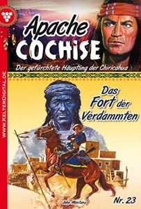 Descargar Apache Cochise 23 – Western: Das Fort der Verdammten (German Edition) pdf, epub, ebook