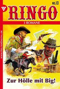 Descargar Ringo 3 Romane Nr. 13 – Western: Zur Hölle mit Big – In jener Nacht – Sheriff Youngblood (German Edition) pdf, epub, ebook