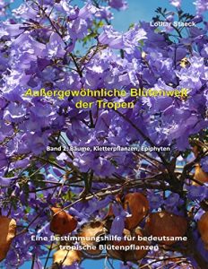 Descargar Außergewöhnliche Blütenwelt der Tropen Band 2: Bäume, Kletterpflanzen, Epiphyten pdf, epub, ebook