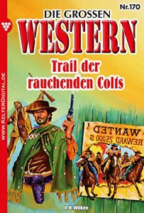 Descargar Die großen Western 170: Trail der rauchenden Colts (German Edition) pdf, epub, ebook