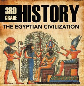 Descargar 3rd Grade History: The Egyptian Civilization: Egyptian Books for Kids (Children’s Ancient History Books) pdf, epub, ebook