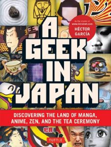 Descargar A Geek in Japan: Discovering the Land of Manga, Anime, Zen, and the Tea Ceremony pdf, epub, ebook