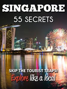 Descargar Singapore 55 Secrets – The Locals Travel Guide  For Your Trip to Singapore 2016: Skip the tourist traps and explore like a local : Where to Go, Eat & Party in Singapore (English Edition) pdf, epub, ebook