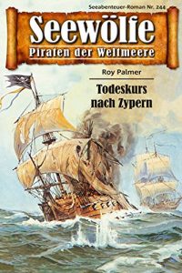 Descargar Seewölfe – Piraten der Weltmeere 244: Todeskurs nach Zypern (German Edition) pdf, epub, ebook