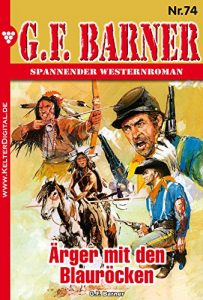 Descargar G.F. Barner 74 – Western: Ärger mit den Blauröcken (German Edition) pdf, epub, ebook