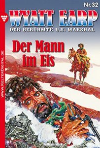 Descargar Wyatt Earp 32 – Western: Der Mann im Eis (German Edition) pdf, epub, ebook