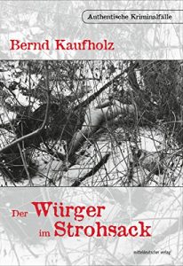 Descargar Der Würger im Strohsack: Authentische Kriminalfälle (German Edition) pdf, epub, ebook