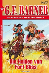 Descargar G.F. Barner 17 – Western: Die Helden von Fort Bliss (German Edition) pdf, epub, ebook