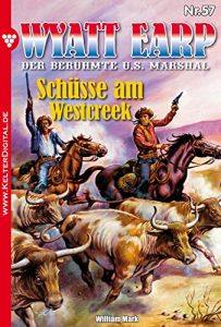 Descargar Wyatt Earp 57 – Western: Schüsse am Westcreek (German Edition) pdf, epub, ebook