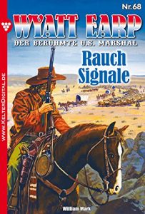 Descargar Wyatt Earp 68 – Western: Rauch Signale (German Edition) pdf, epub, ebook