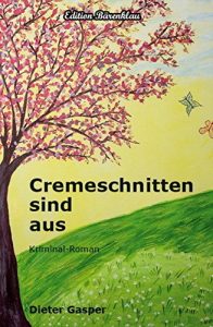 Descargar Cremeschnitten sind aus: Kriminal-Roman: Cassiopeiapress Spannung (German Edition) pdf, epub, ebook