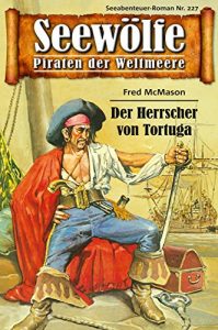 Descargar Seewölfe – Piraten der Weltmeere 227: Der Herrscher von Tortuga (German Edition) pdf, epub, ebook