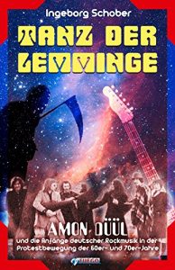 Descargar Tanz der Lemminge: AMON DÜÜL und die Anfänge deutscher Rockmusik in der Protestbewegung der 60er- und 70er-Jahre (German Edition) pdf, epub, ebook