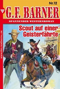 Descargar G.F. Barner 12 – Western: Scout auf einer Geisterfährte (German Edition) pdf, epub, ebook