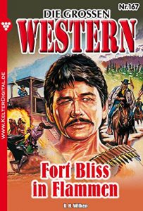 Descargar Die großen Western 167: Fort Bliss in Flammen (German Edition) pdf, epub, ebook