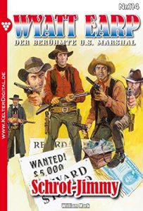 Descargar Wyatt Earp 114 – Western: Schrot-Jimmy (German Edition) pdf, epub, ebook