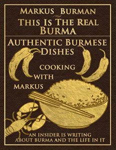 Descargar Authentic Burmese Dishes: Cooking With Markus (This Is The Real Burma Book 5) (English Edition) pdf, epub, ebook