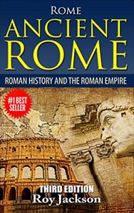 Descargar ROME : Ancient Rome: Roman History and The Roman Empire (Rise and Fall, Roman Military, Ancient Egypt, Ancient Greece, Ancient History) (English Edition) pdf, epub, ebook
