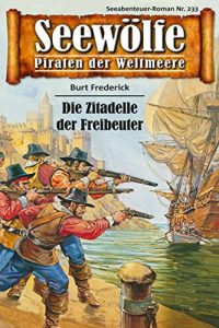 Descargar Seewölfe – Piraten der Weltmeere 233: Die Zitadelle der Freibeuter (German Edition) pdf, epub, ebook