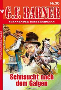 Descargar G.F. Barner 30 – Western: Sehnsucht nach dem Galgen (German Edition) pdf, epub, ebook