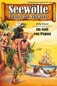 Descargar Seewölfe – Piraten der Weltmeere 192: Im Golf von Papua (German Edition) pdf, epub, ebook