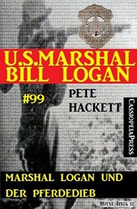 Descargar Marshal Logan und der Pferdedieb (U.S.Marshal Bill Logan, Band 99): Western (German Edition) pdf, epub, ebook