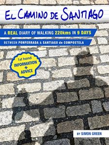 Descargar El Camino de Santiago: An Introspective View of Walking 220kms in Nine Days Between Ponferrada and Santiago de Compostela (English Edition) pdf, epub, ebook