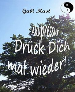 Descargar Akupressur – Drück Dich mal wieder!: Heilen mit den Fingern (German Edition) pdf, epub, ebook