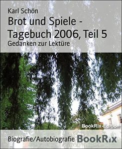 Descargar Brot und Spiele –  Tagebuch 2006, Teil 5: Gedanken zur Lektüre (German Edition) pdf, epub, ebook