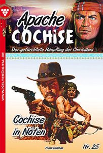 Descargar Apache Cochise 25 – Western: Cochise in Nöten (German Edition) pdf, epub, ebook