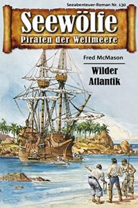 Descargar Seewölfe – Piraten der Weltmeere 130: Wilder Atlantik (German Edition) pdf, epub, ebook