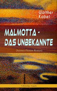 Descargar Malmotta – Das Unbekannte (Science-Fiction-Roman) – Vollständige Ausgabe (German Edition) pdf, epub, ebook