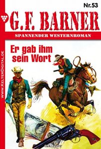 Descargar G.F. Barner 53 – Western: Er gab ihm sein Wort (German Edition) pdf, epub, ebook