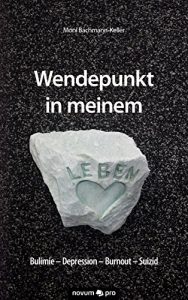 Descargar Wendepunkt in meinem Leben: Bulimie – Depression – Burnout – Suizid (German Edition) pdf, epub, ebook