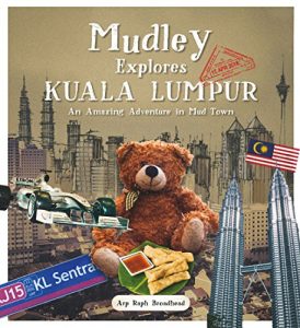 Descargar Mudley Explores Kuala Lumpur: An Amazing Adventure into Mudtown (Mudley Explores Series) pdf, epub, ebook