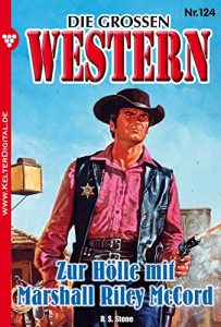 Descargar Die großen Western 124: Zur Hölle mit Marshall Riley McCord (German Edition) pdf, epub, ebook