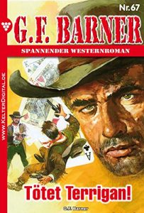 Descargar G.F. Barner 67 – Western: Tötet Terrigan! (German Edition) pdf, epub, ebook