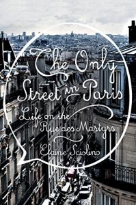 Descargar The Only Street in Paris: Life on the Rue des Martyrs pdf, epub, ebook